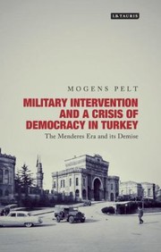 Military Intervention and a Crisis Democracy in Turkey by Mogens Pelt