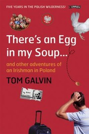 Theres An Egg In My Soup An Irish Man In Poland by Tom Galvin