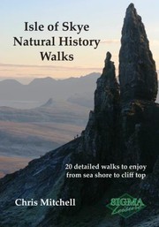 Cover of: Isle Of Skye Natural History Walks 20 Detailed Walks To Enjoy From Sea Shore To Cliff Top
