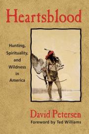 Cover of: Heartsblood: Hunting, Spirituality, and Wildness in America