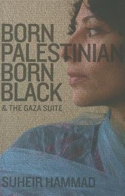 Born Palestinian Born Black  the Gaza Suite by Suheir Hammad
