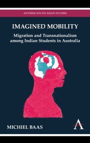 Imagined Mobility Migration And Transnationalism Among Indian Students In Australia by Michiel Baas