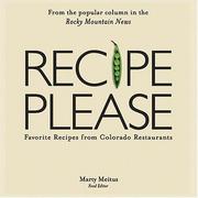 Cover of: Recipe, Please: Favorite Recipes From Colorado Restaurants