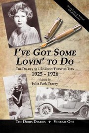 Cover of: Ive Got Some Lovin To Do The Diaries Of A Roaring Twenties Teen 19251926