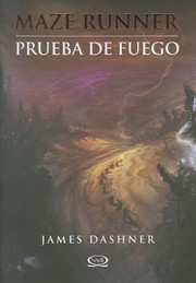 Cover of: Prueba de Fuego  Fireproof
            
                Maze Runner Trilogy Paperback by 