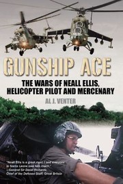 Cover of: Gunship Ace The Wars Of Neall Ellis Helicopter Pilot And Mercenary by Al J. Venter