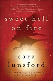 Sweet Hell On Fire A Memoir Of The Prison I Worked In And The Prison I Lived In by Sara Lunsford