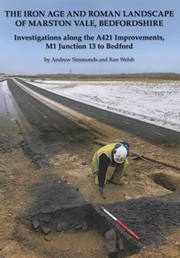 Cover of: The Iron Age And Roman Landscape Of Marston Vale Bedfordshire Investigations Along The A421 Improvements M1 Junction 13 To Bedford