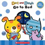 Cover of: Dot And Dash Go To Bed