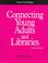 Cover of: Connecting young adults and libraries