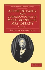 Cover of: Autobiography and Correspondence of Mary Granville Mrs Delany
            
                Cambridge Library Collection  Literary Studies