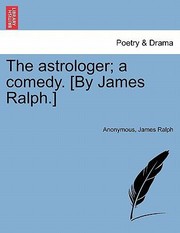 Cover of: The Astrologer A Comedy By James Ralph