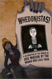 Cover of Whedonistas A Celebration Of The Worlds Of Joss Whedon By The Women Who Love Them