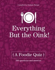 Cover of: Everything But The Oink A Foodie Quiz by 