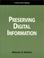 Cover of: Preserving digital information
