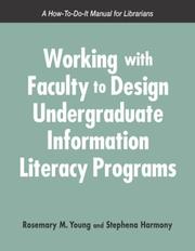 Cover of: Working with faculty to design undergraduate information literacy programs: a how-to-do-it manual for librarians