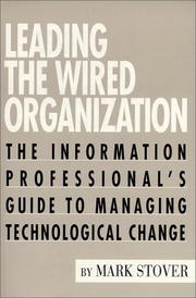 Cover of: Leading the wired organization: the information professional's guide to managing technological change