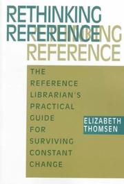 Cover of: Rethinking reference: the reference librarian's practical guide for surviving constant change