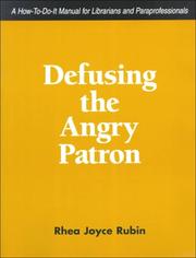 Cover of: Defusing the angry patron: a how-to-do-it manual for librarians and paraprofessionals