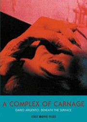 Cover of: A Complex Of Carnage Dario Argento Beneath The Surface by 