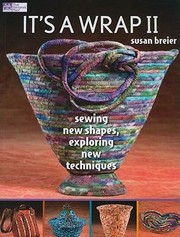 Cover of: Its A Wrap Ii Sewing New Shapes Exploring New Techniques by Susan Breier