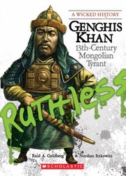 Genghis Khan 13thcentury Mongolian Tyrant by Enid A. Goldberg