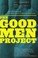 Cover of: The Good Men Project Real Stories From The Front Lines Of Modern Manhood