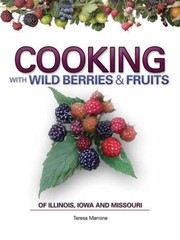 Cover of: Cooking With Wild Berries Fruits Of Illinois Iowa And Missouri by 