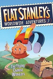 Cover of: The Flying Chinese Wonders
            
                Flat Stanleys Worldwide Adventures Cloth by Jeff Brown, Josh Greenhut, Macky Pamintuan