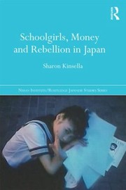 Cover of: Schoolgirls Money and Rebellion in Japan
            
                Nissan InstituteRoutledge Japanese Studies