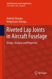 Cover of: Riveted Lap Joints In Aircraft Fuselage Design Analysis And Properties