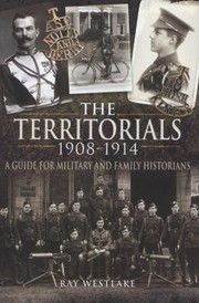 Cover of: The Territorials 19081914 A Guide For Military And Family Historians by Ray Westlake