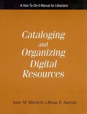 Cataloging and organizing digital resources by Anne M. Mitchell