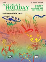 Cover of: Flexability Holiday Songs For Christmas Chanukah And New Years Eve Soloduettrioquartet With Optional Accompaniment Violin by 