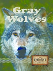 Cover of: Gray Wolves
            
                Eye to Eye with Endangered Species