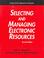 Cover of: Selecting And Managing Electronic Resources