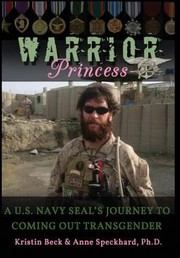 Cover of: Warrior Princess: A US Navy Seals Journey to Coming Out Transgender