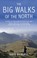 Cover of: The Big Walks Of The North Including The Pennine Way The Coast To Coast Walk Hadrians Wall Path The Cleveland Way The West Highland Way The Great Glen Way