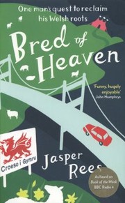 Cover of: Bred Of Heaven One Mans Quest To Reclaim His Welsh Roots