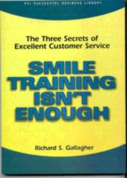 Cover of: Smile training isn't enough: the three secrets of excellent customer service
