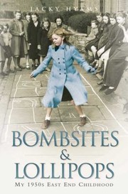 Cover of: Bombsites Lollipops My 1950s East End Childhood