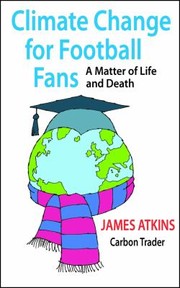 Cover of: Climate Change For Football Fans A Matter Of Life And Death
