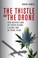 Cover of: The Thistle And The Drone How Americas War On Terror Became A Global War On Tribal Islam