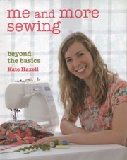 Cover of: Me And More Sewing Beyond The Basics
