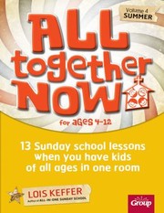 Cover of: All Together Now 13 Sunday School Lessons When You Have Kids Of All Ages In One Room by 