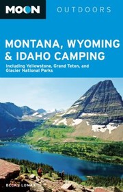 Cover of: Moon Outdoors Montana Wyoming  Idaho Camping
            
                Foghorn Outdoors Montana Wyoming  Idaho Camping