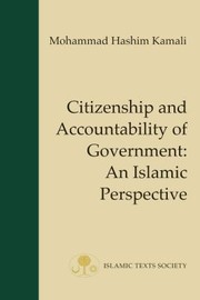 Citizenship And Accountability Of Government An Islamic Perspective by Mohammad Hashim Kamali