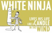 Cover of: White Ninja Lives His Life Like a Candle in the Wind by 
