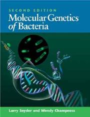 Molecular genetics of bacteria by Larry Snyder, Wendy Champness