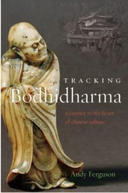 Cover of: Tracking Bodhidharma A Journey To The Heart Of Chinese Culture by 